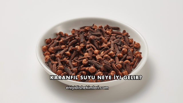 Karanfil Suyu Neye İyi Gelir?