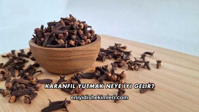 Karanfil Yutmak Neye İyi Gelir?