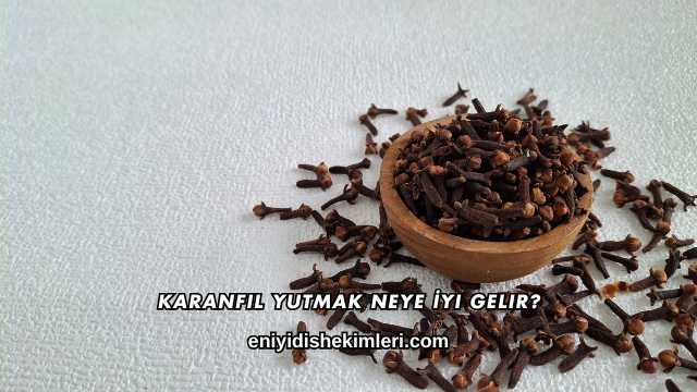 Karanfil Yutmak Neye İyi Gelir?