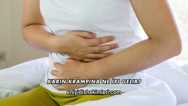 Karın Krampına Ne İyi Gelir?