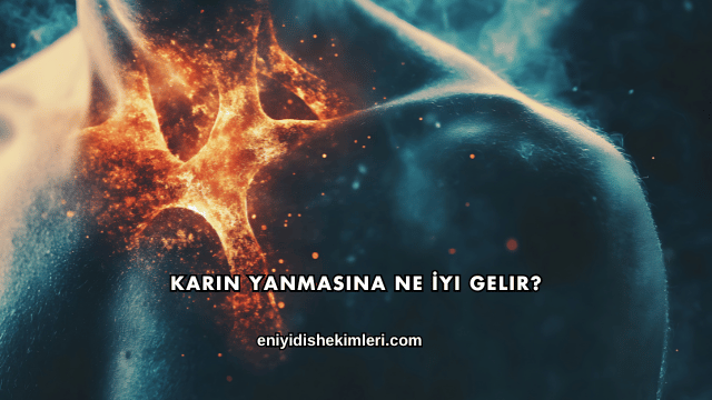 Karın Yanmasına Ne İyi Gelir?