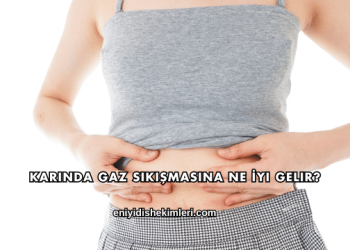 Karında Gaz Sıkışmasına Ne İyi Gelir?