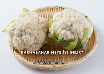 Karnabahar Neye İyi Gelir?