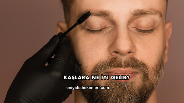 Kaşlara Ne İyi Gelir?