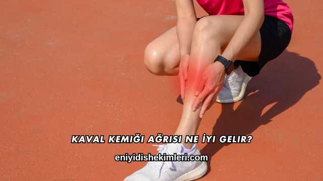 Kaval Kemiği Ağrısı Ne İyi Gelir?