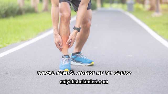 Kaval Kemiği Ağrısı Ne İyi Gelir?