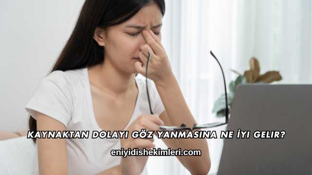 Kaynaktan Dolayı Göz Yanmasına Ne İyi Gelir?