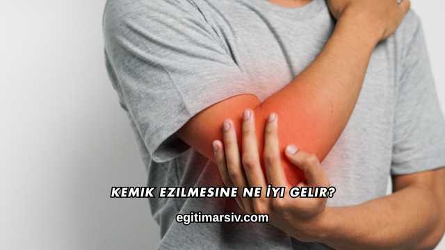 Kemik Ezilmesine Ne İyi Gelir?