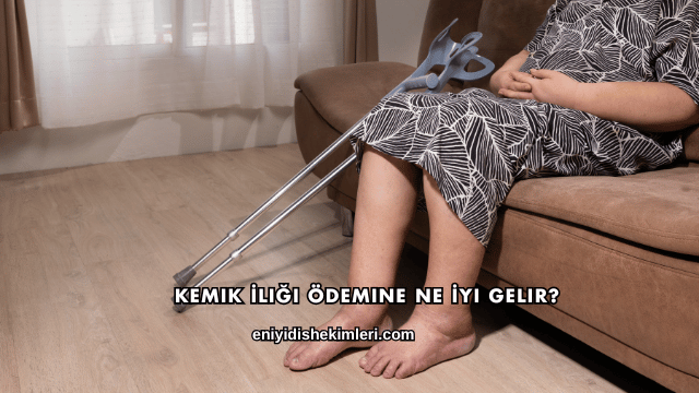 Kemik İliği Ödemine Ne İyi Gelir?