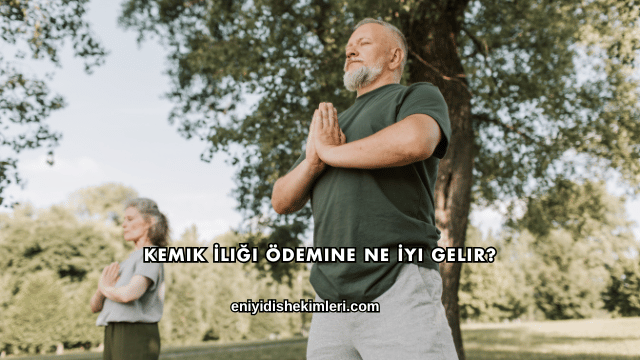Kemik İliği Ödemine Ne İyi Gelir?