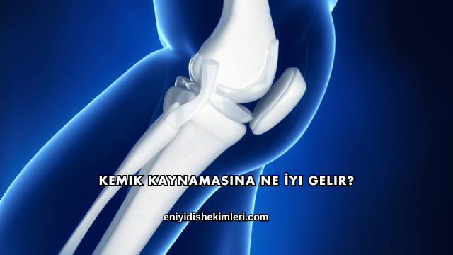 Kemik Kaynamasına Ne İyi Gelir?