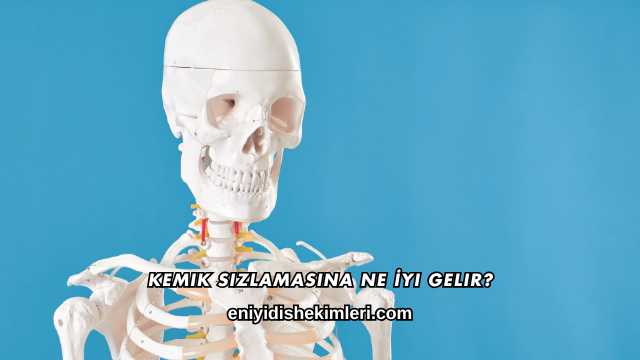 Kemik Sızlamasına Ne İyi Gelir?