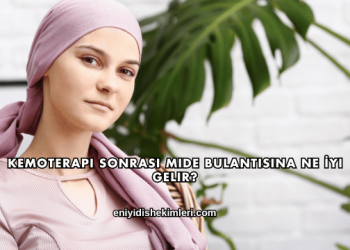 Kemoterapi Sonrası Mide Bulantısına Ne İyi Gelir?