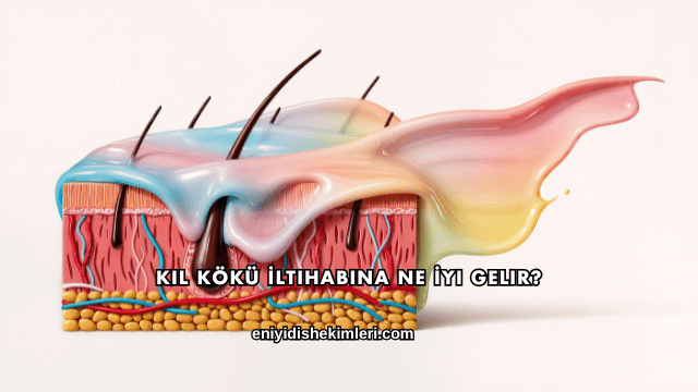 Kıl Kökü İltihabına Ne İyi Gelir?