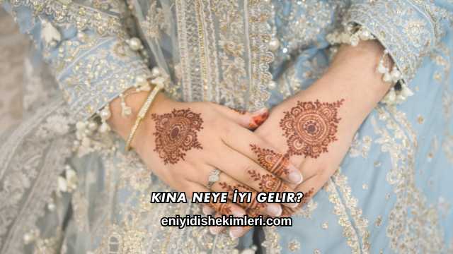 Kına Neye İyi Gelir?