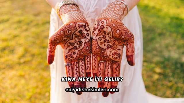 Kına Neye İyi Gelir?