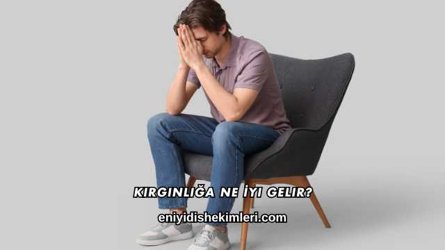 Kırgınlığa Ne İyi Gelir?