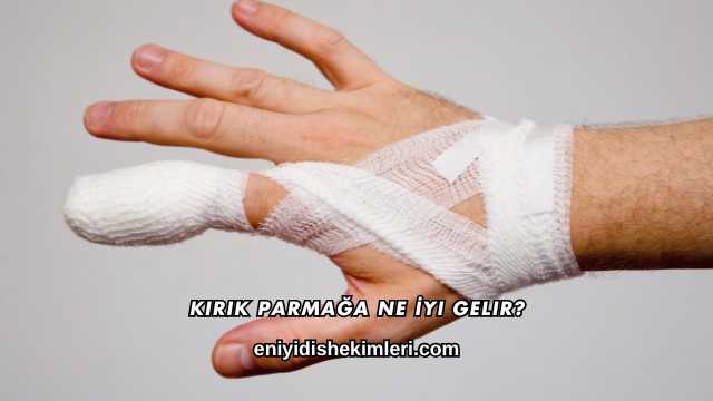 Kırık Parmağa Ne İyi Gelir?
