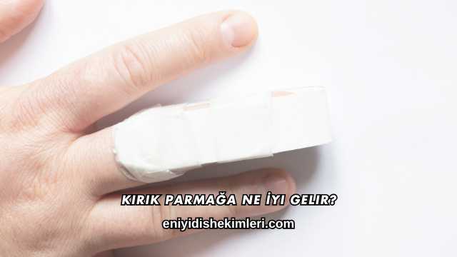 Kırık Parmağa Ne İyi Gelir?