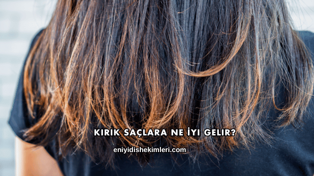 Kırık Saçlara Ne İyi Gelir?