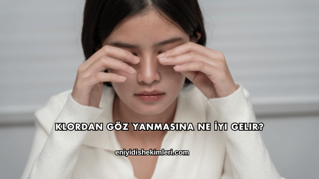 Klordan Göz Yanmasına Ne İyi Gelir?