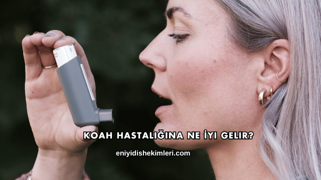 Koah Hastalığına Ne İyi Gelir?