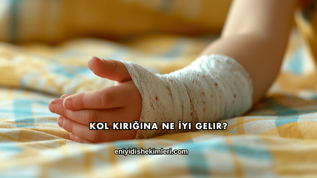 Kol Kırığına Ne İyi Gelir?