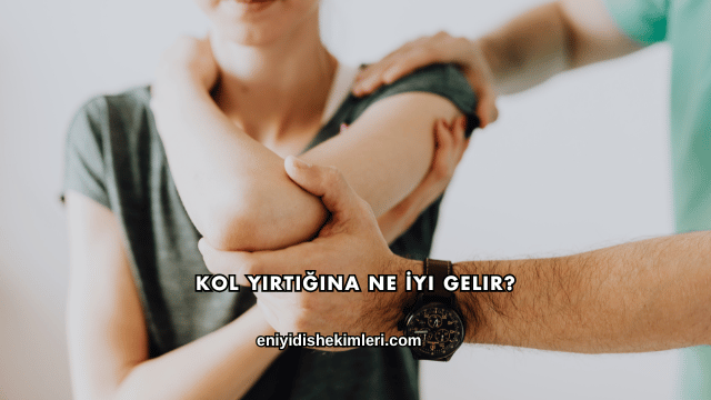 Kol Yırtığına Ne İyi Gelir?