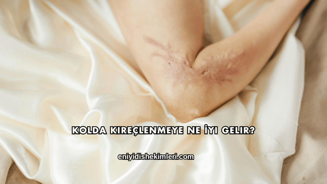 Kolda Kireçlenmeye Ne İyi Gelir?