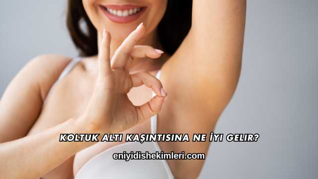 Koltuk Altı Kaşıntısına Ne İyi Gelir?