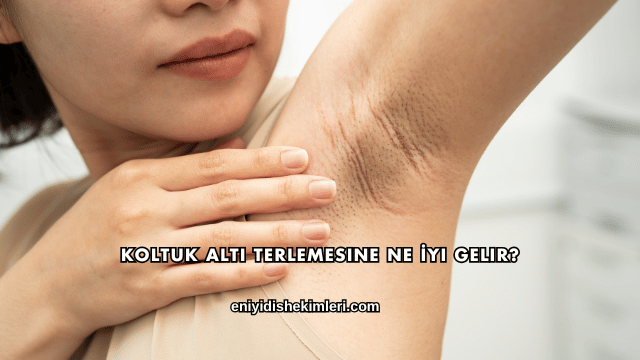 Koltuk Altı Terlemesine Ne İyi Gelir?