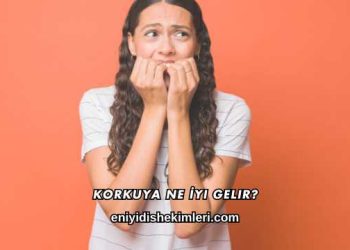 Korkuya Ne İyi Gelir?