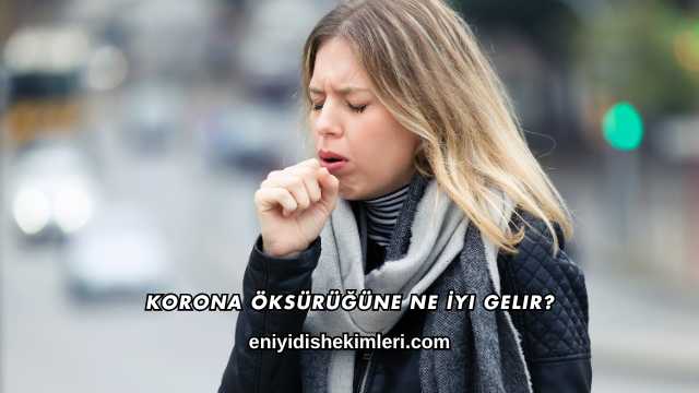 Korona Öksürüğüne Ne İyi Gelir?