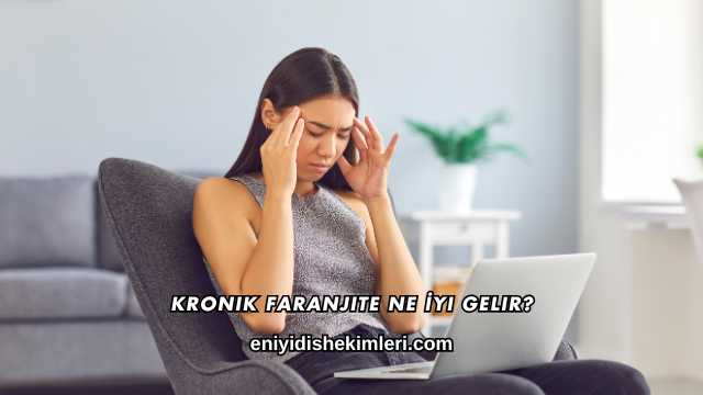 Kronik Faranjite Ne İyi Gelir?
