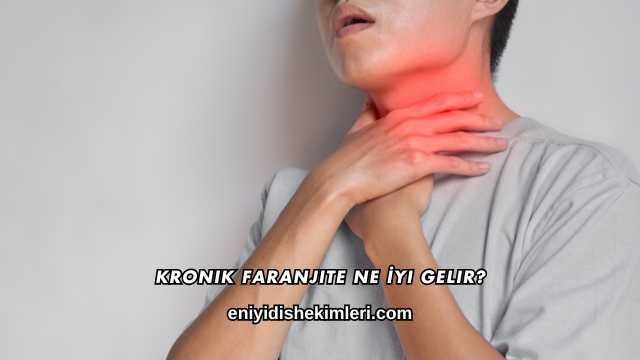 Kronik Faranjite Ne İyi Gelir?