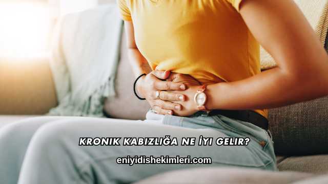Kronik Kabızlığa Ne İyi Gelir?