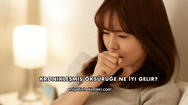 Kronikleşmiş Öksürüğe Ne İyi Gelir?