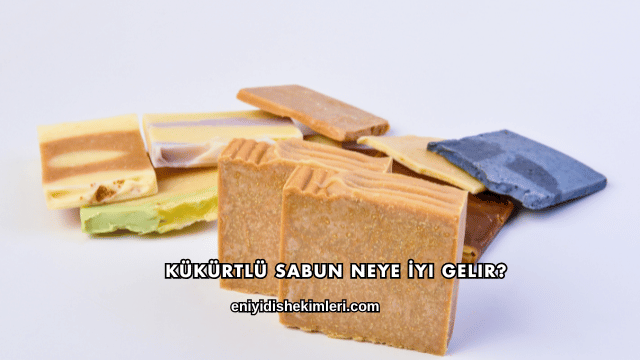 Kükürtlü Sabun Neye İyi Gelir?