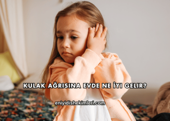 Kulak Ağrısına Evde Ne İyi Gelir?