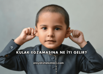 Kulak Egzamasına Ne İyi Gelir?