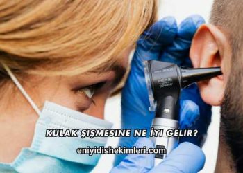 Kulak Şişmesine Ne İyi Gelir?