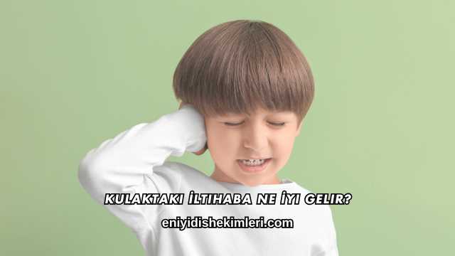 Kulaktaki İltihaba Ne İyi Gelir?