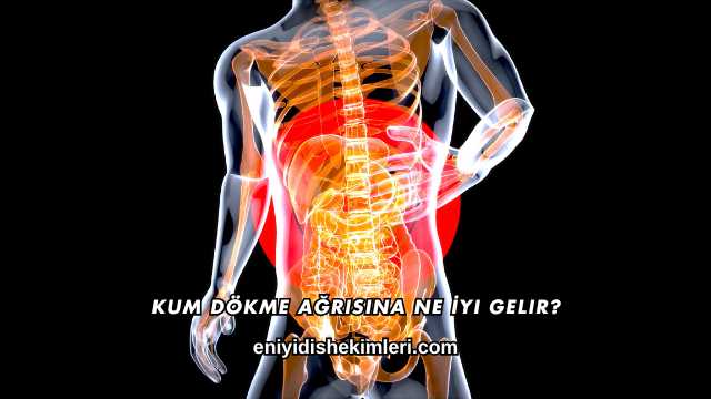 Kum Dökme Ağrısına Ne İyi Gelir?