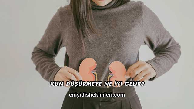 Kum Düşürmeye Ne İyi Gelir?