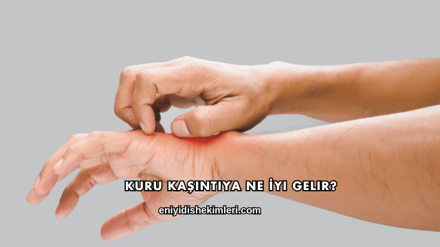 Kuru Kaşıntıya Ne İyi Gelir?
