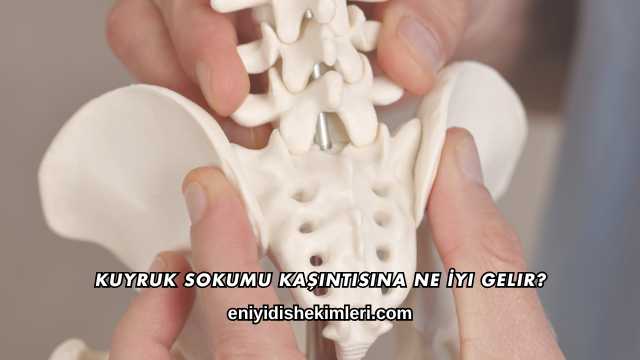 Kuyruk Sokumu Kaşıntısına Ne İyi Gelir?
