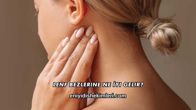 Lenf Bezlerine Ne İyi Gelir?