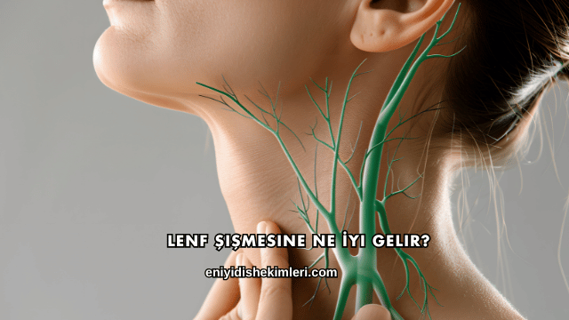 Lenf Şişmesine Ne İyi Gelir?