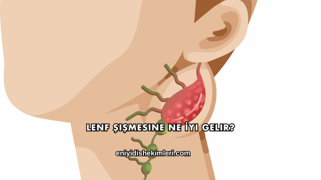 Lenf Şişmesine Ne İyi Gelir?