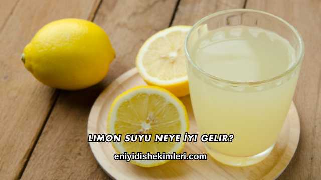 Limon Suyu Neye İyi Gelir?